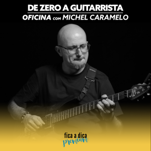 Oficina do Zero a Guitarrista com Michel Caramelo
